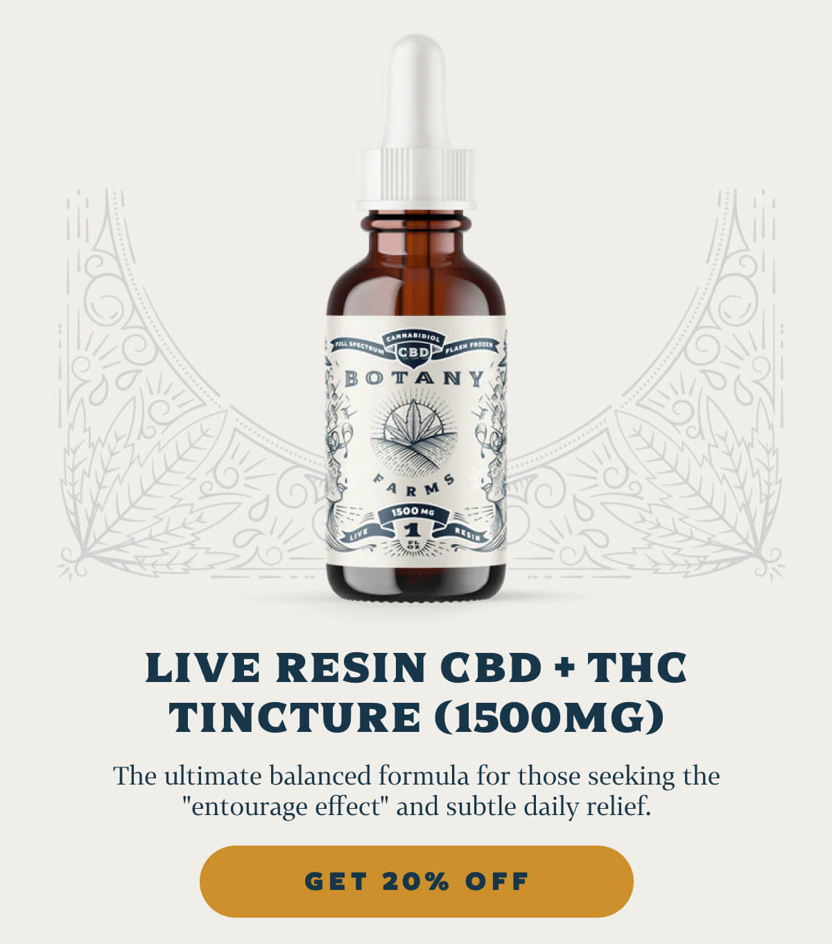 Live Resin CBD + THC Tincture (1500mg)  The ultimate balanced formula for those seeking the "entourage effect" and subtle daily relief. 