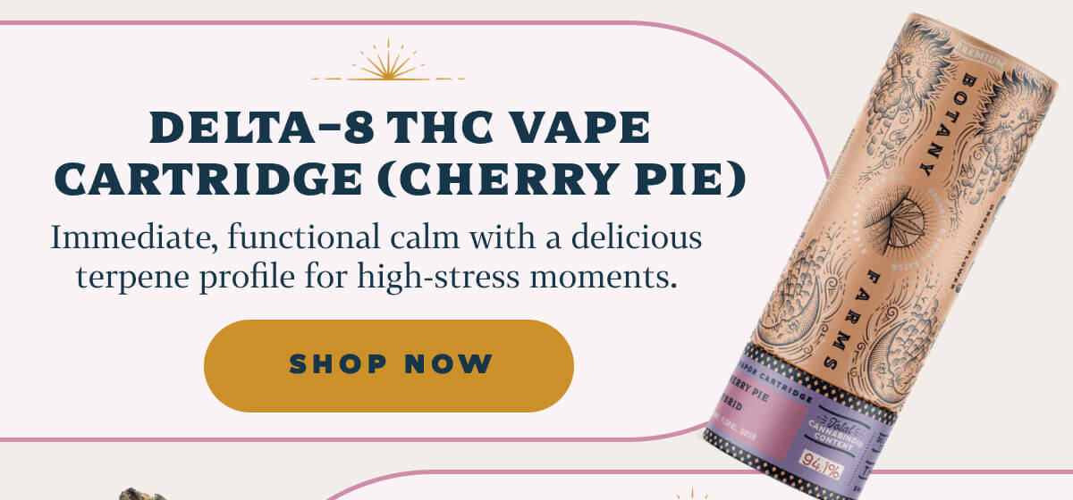 Delta-8 THC Vape Cartridge (Cherry Pie) Immediate, functional calm with a delicious terpene profile for high-stress moments.