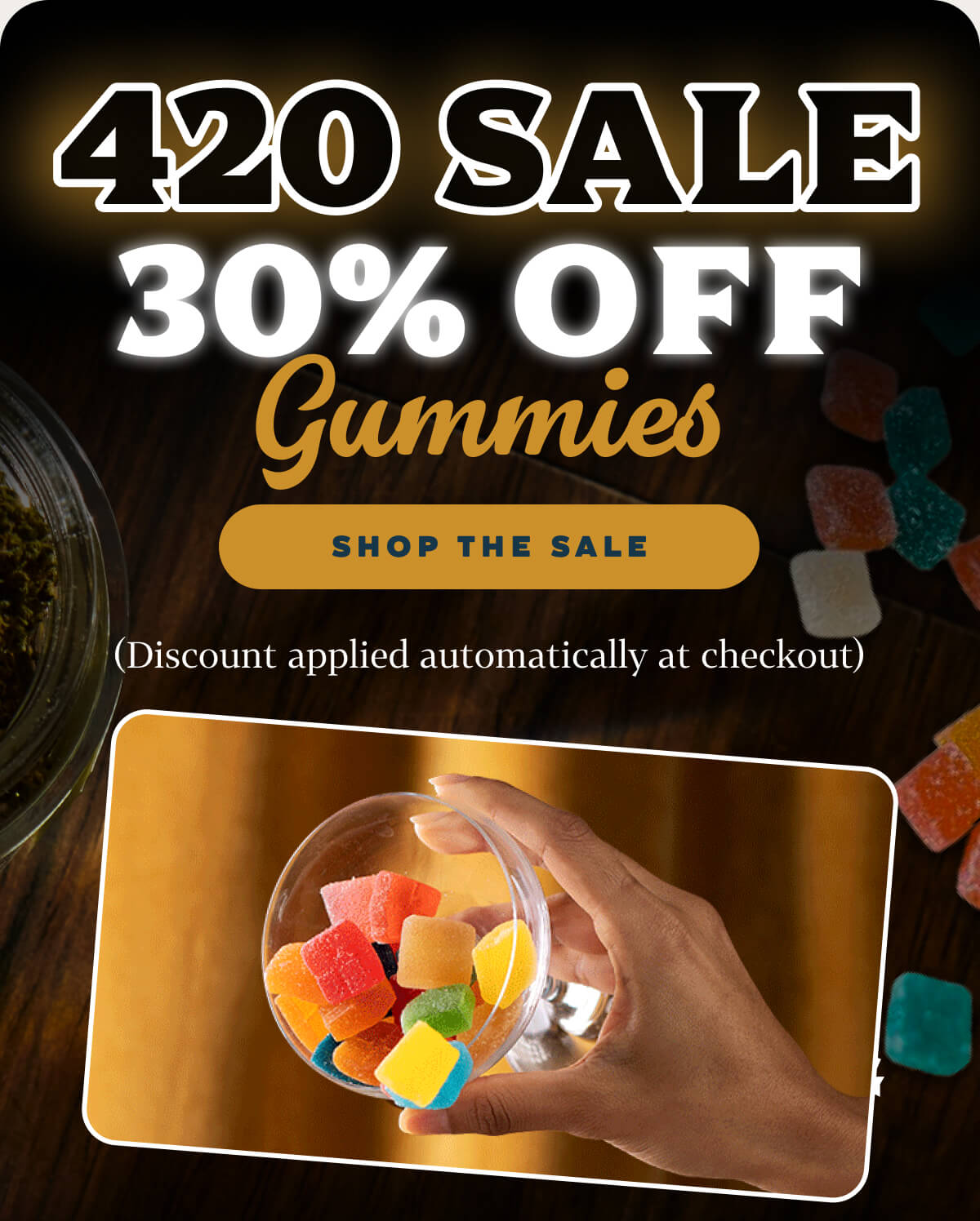 420 Sale: 30% OFF Gummies (Discount applied automatically at checkout)