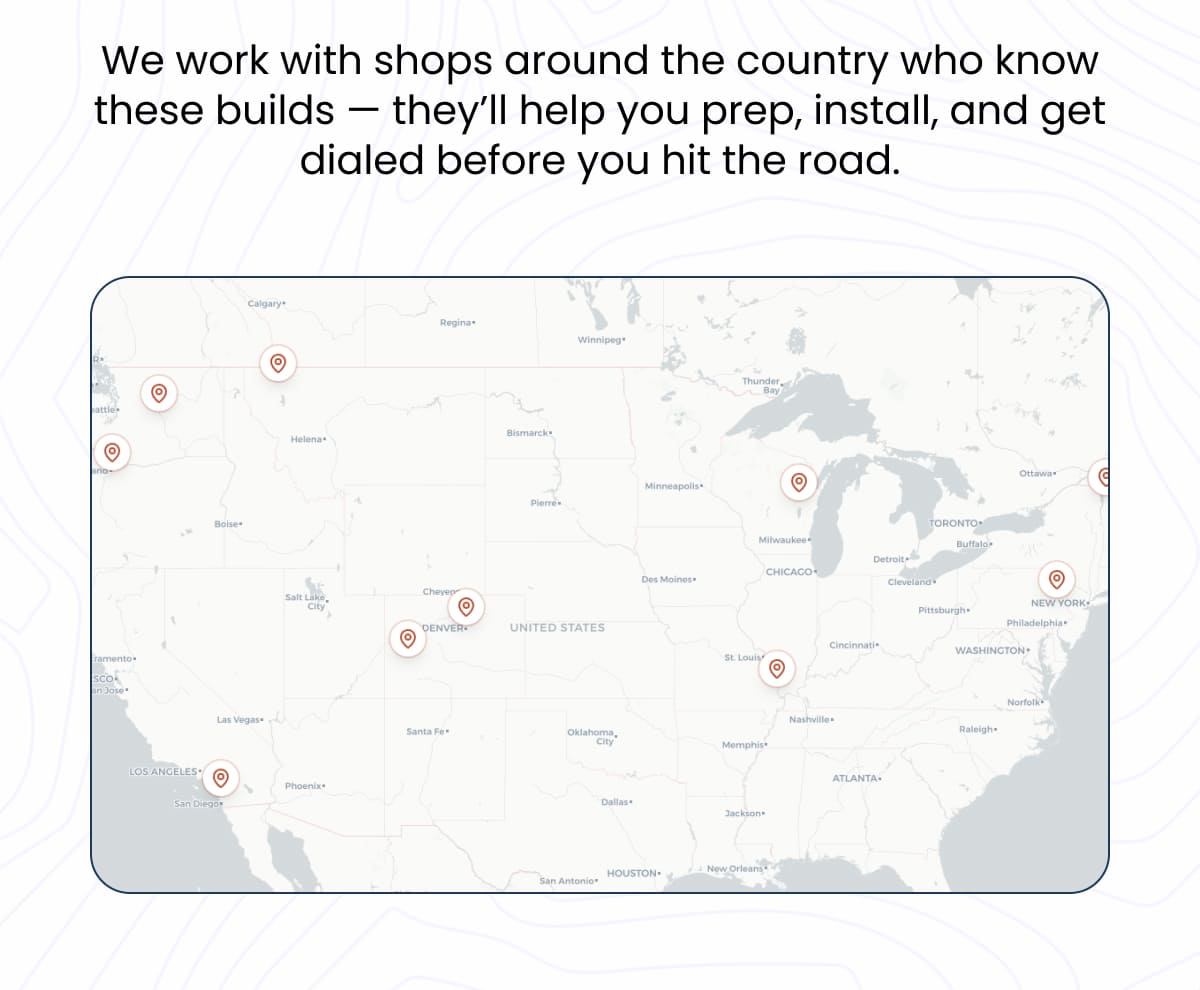 We work with shops around the country who know these builds — they’ll help you prep, install, and get dialed before you hit the road.
