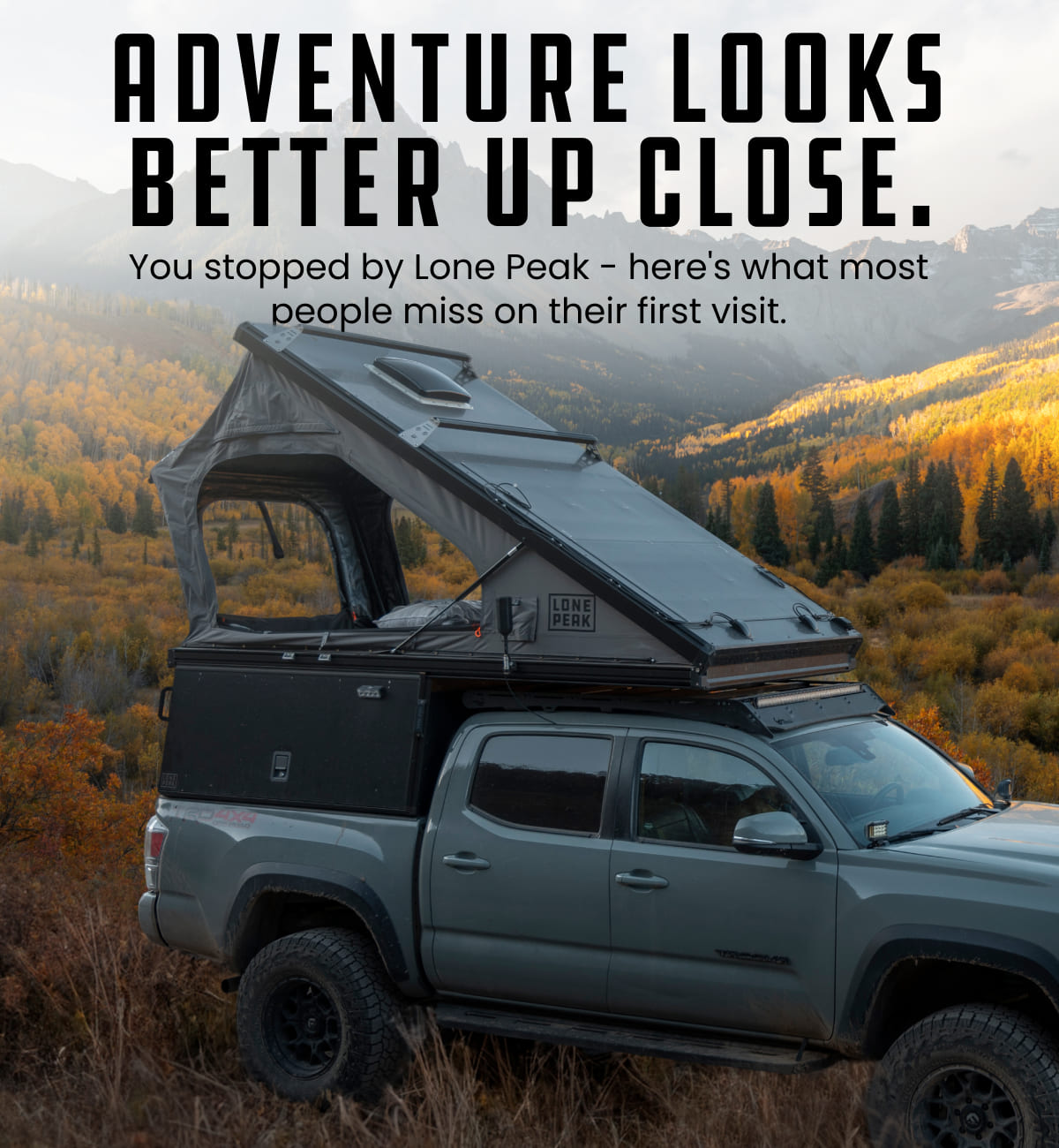 Adventure Looks Better Up Close.