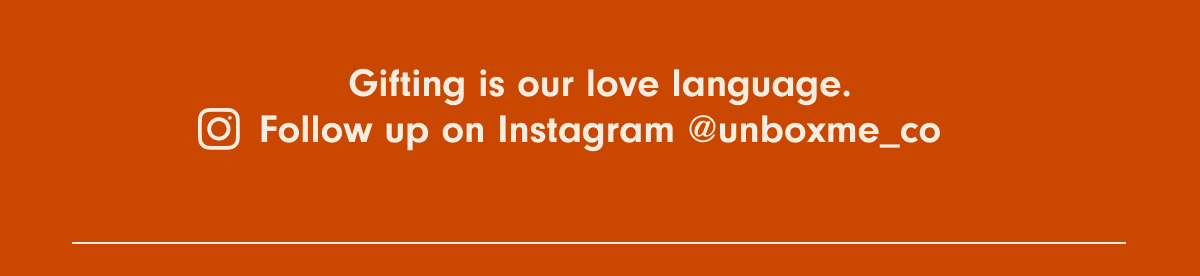 Gifting is our love language, follow us on Instagram at unboxme_co