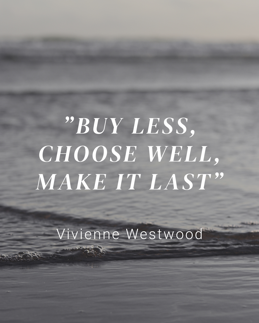 Buy less, choose well, make it last