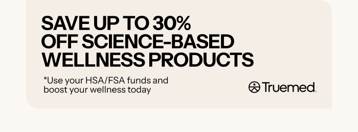 Save up to 30% off Science-Based Wellness Products