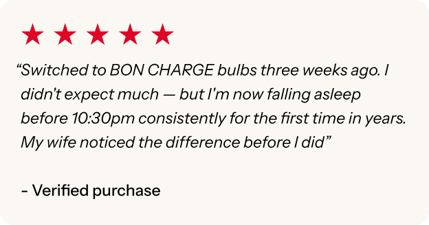 "Switched to BON CHARGE bulbs three weeks ago"