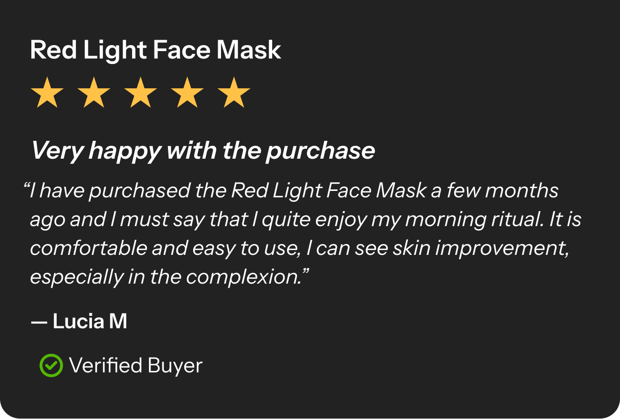 Very happy with the purchase- Red Light Face Mask