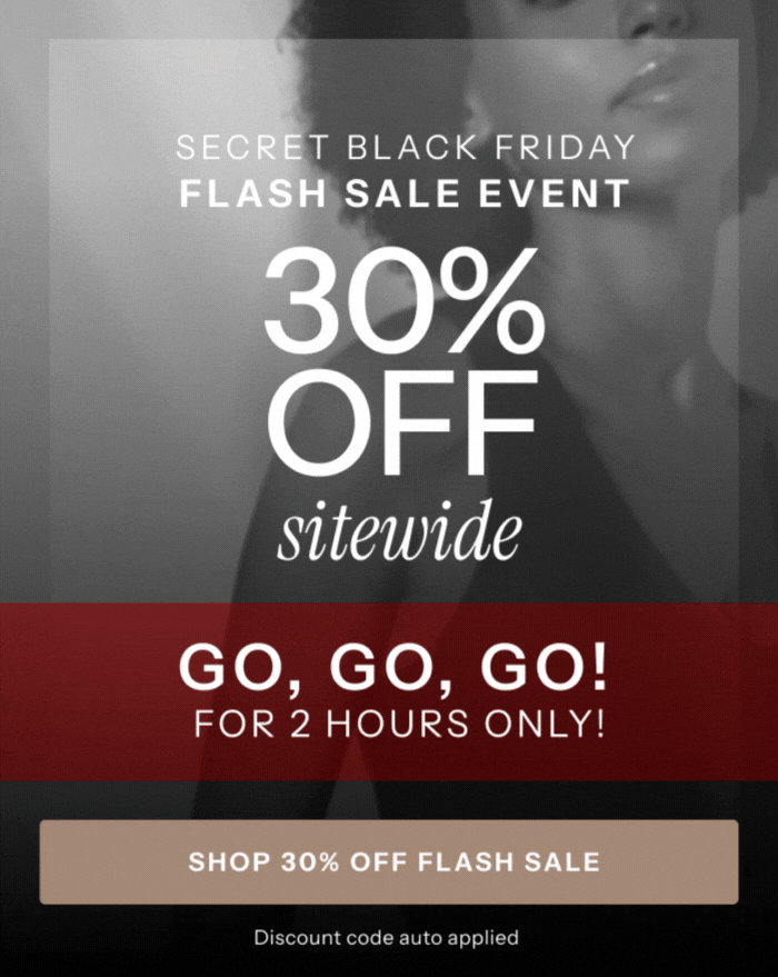 Secret Black Friday Flash Sale Event - 30% OFF Sitewide - GO, GO, GO! For 2 Hours Only
