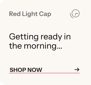 Red Light Cap - Getting ready in the morning