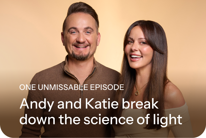 One unmissable podcast. Andy and Katie break down the science of light 