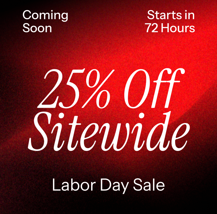 25% off sitewide. Starts in 72 Hours