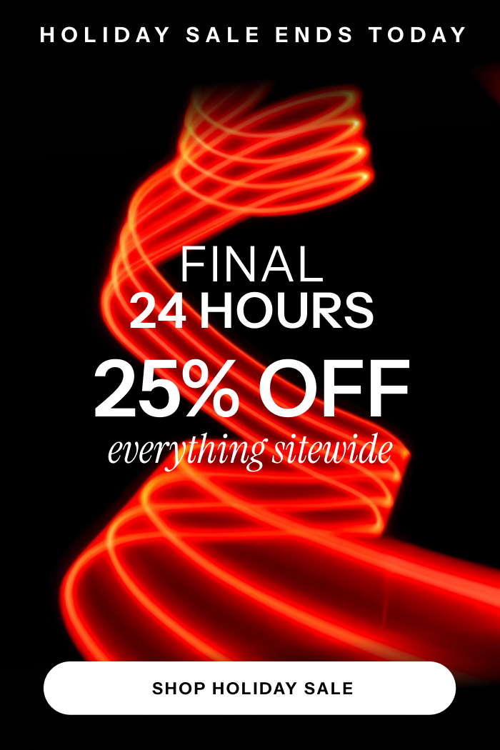 Holiday Sale 25% Off Sitewide ends today
