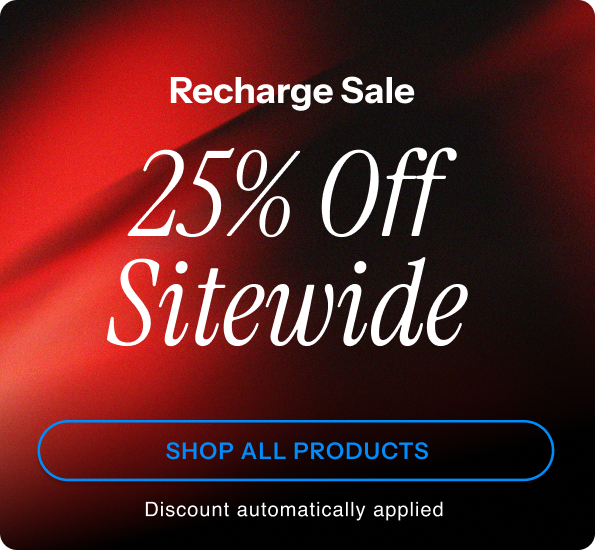 Recharge Sale. 25% off sitewide