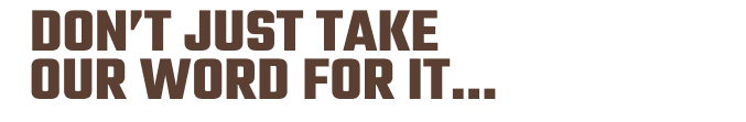Dont just take our word for it