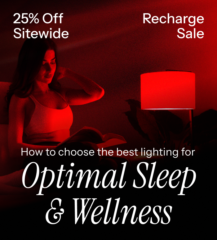 25% off sitewide. How to choose the best lighting for optimal sleep and wellness