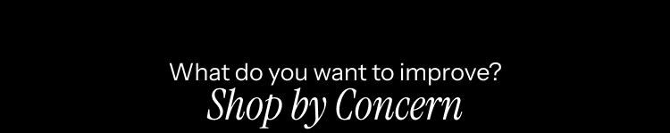 What do you want to improve? Shop by concern