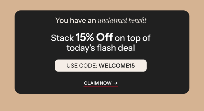 Stack 15% off on top of todays flash deal: Use code WELCOME15