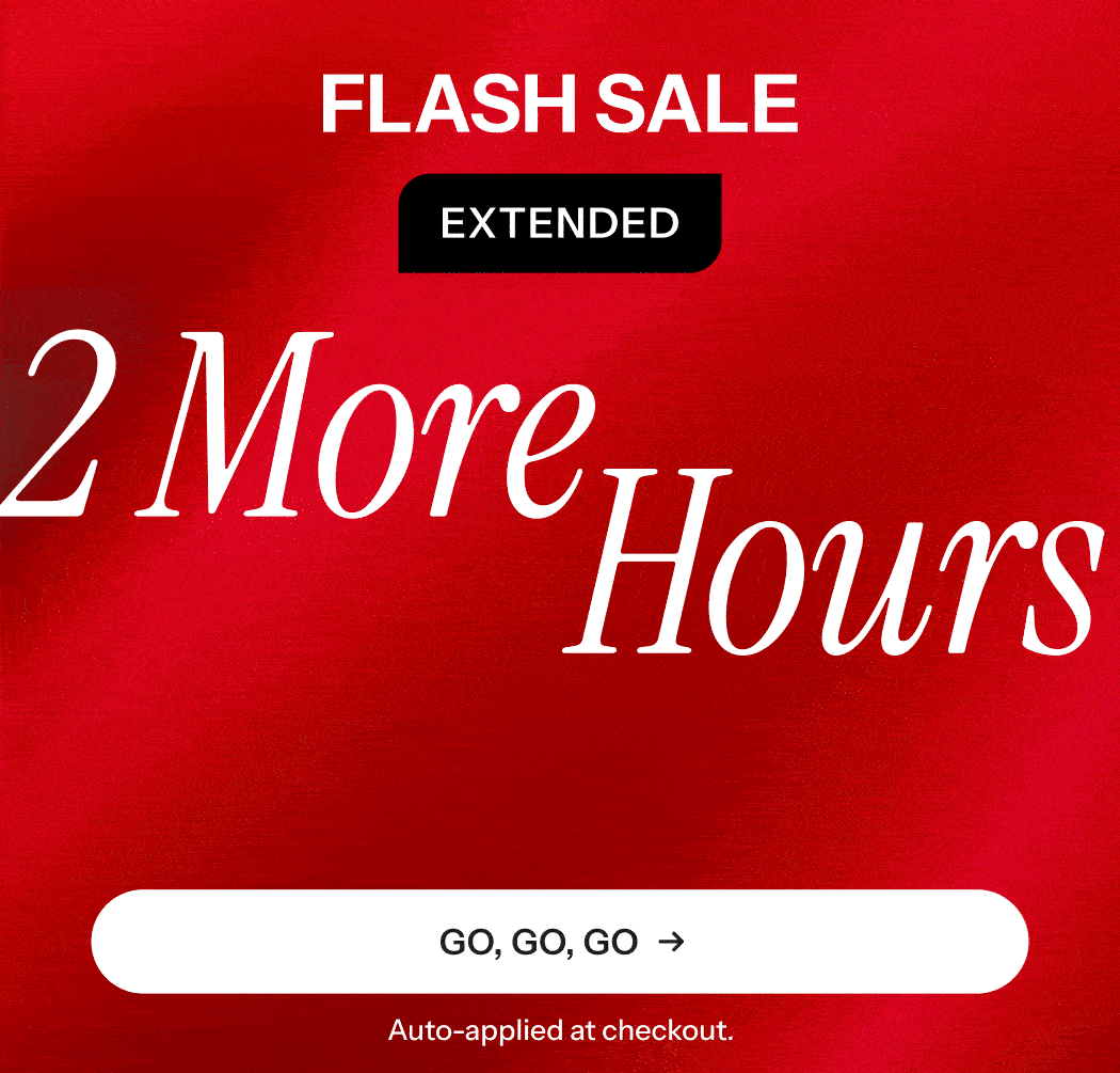 Flash Sale Extended. 2 more hours.