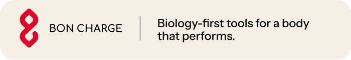 BON CHARGE. Biology-first tools for a body that performs.