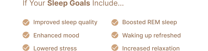 Better sleep, less stress, more relaxation