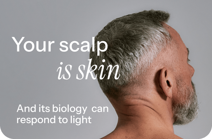 Your scalp is skin. And its biology can respond to light.