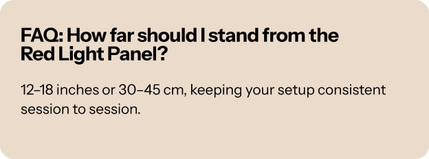 FAQ: How far should I stand from the Red Light Panel 
