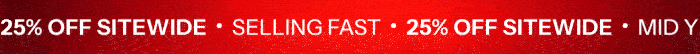 25% off sitewide. Selling fast
