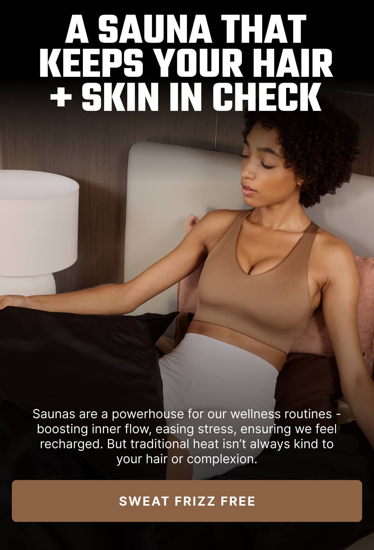 A Sauna That Keeps Your Hair + Skin in Check - Sweat frizz free