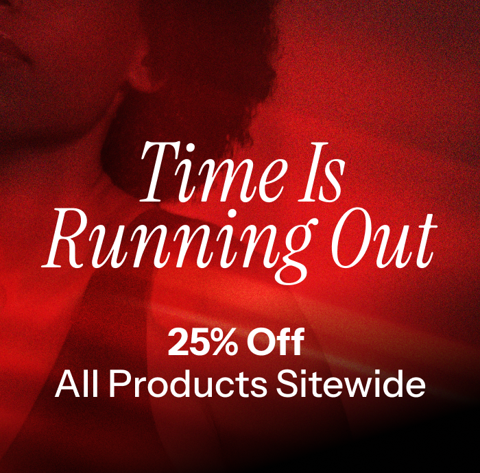 Time is running out. 25% off all products sitewide