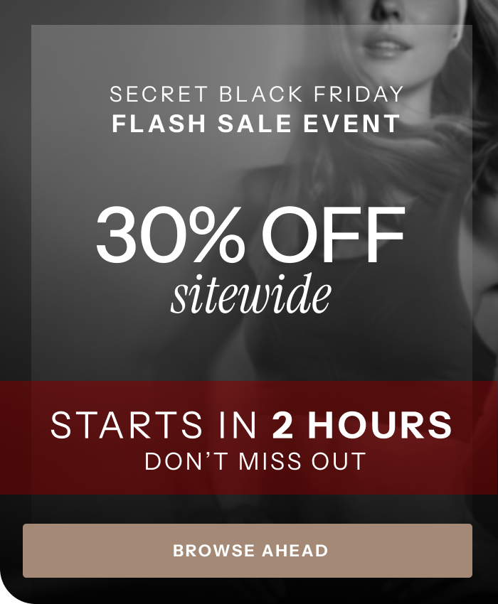 Secret Black Friday Flash Sale Event - 30% OFF Sitewide - Starts in 2 Hours Don't Miss Out!