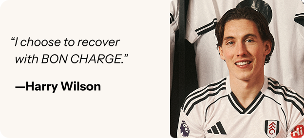 "I choose to recover with BON CHARGE" - Harry Wilson