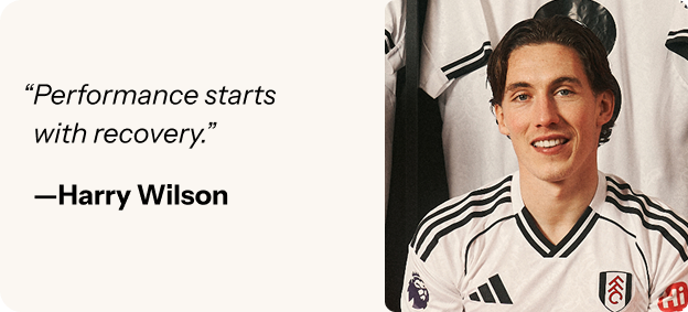 "Performance starts with recovery" - Harry Wilson