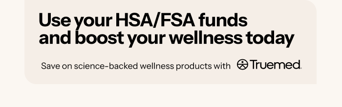 Save up to 30% off Science-Based Wellness Products