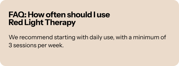 FAQ: How often should I use Red Light Therapy 