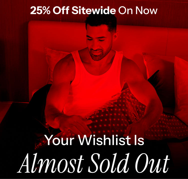 25% off sitewide. Your wishlist is almost sold out