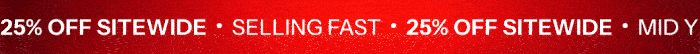 25% off sitewide. Selling fast!