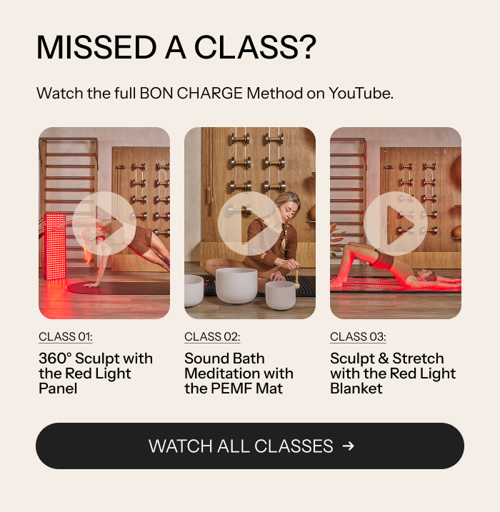 Missed a class. Watch the full BON CHARGE Method on YouTube