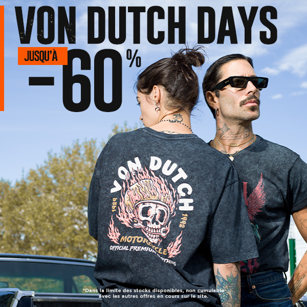 Von Dutch Days Jusqu'à -60%