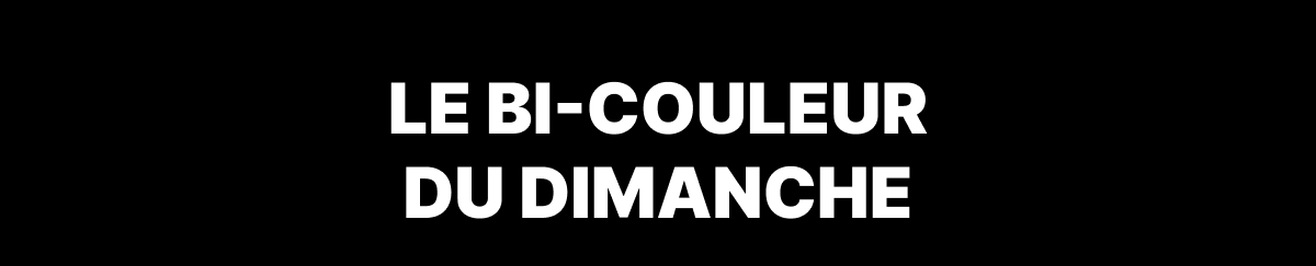 Le bi-couleur du dimanche