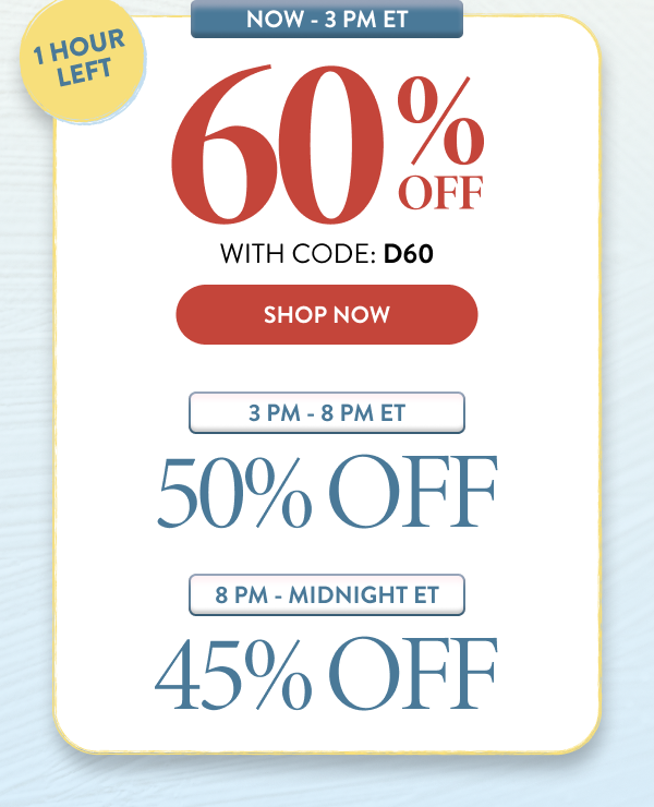 Now - 3 PM ET | 60% OFF With Code: D60