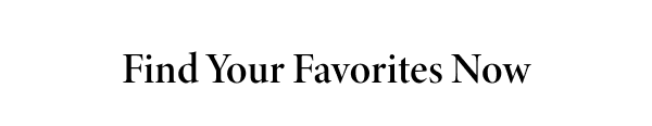 Find Your Favorites Now