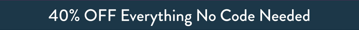 40% Off Everything No Code Needed