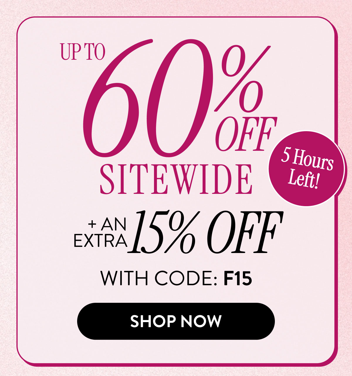 Up To 60% Off Sitewide + An Extra 15% Off | With Code: F15 | Shop Now