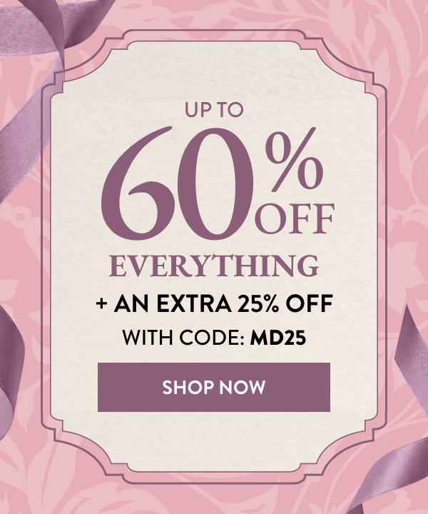 Up To 60% OFF Everything + An Extra 25% OFF | With Code: MD25 | Shop Now
