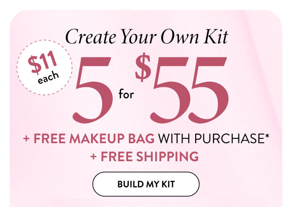 Create Your Own Kit | 5 for $55 + Free Makeup Bag with Purchase* + Free Shipping | BUILD MY KIT