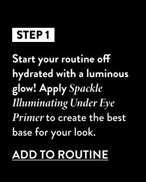 Step 1: Start your routine off hydrated with a luminous glow! Apply Spackle Illuminating Under Eye Primer to create the best base for your look.