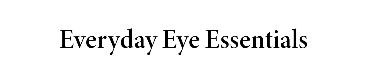 Everyday Eye Essentials