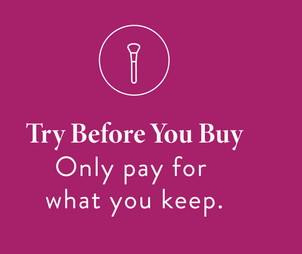 Try Before You Buy | Only pay for what you keep.