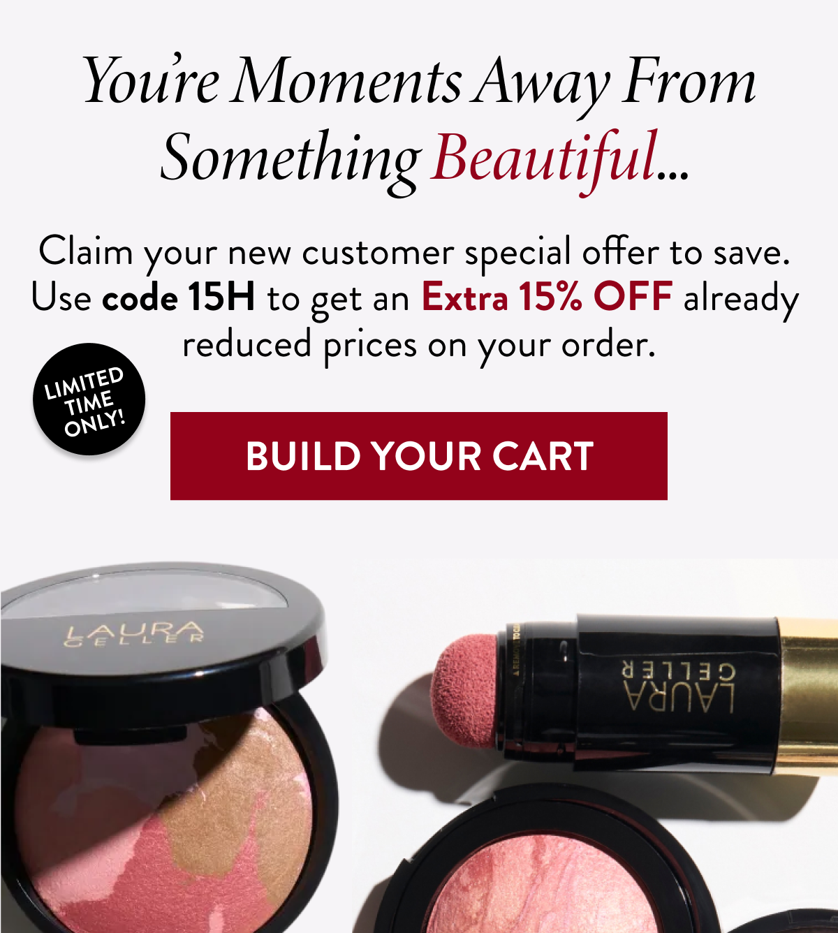 Use code 15H to get an Extra 15% OFF | Build Your Cart