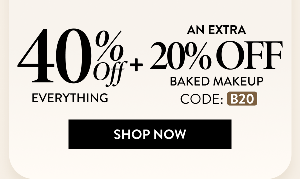 40% Off Everything + An Extra 20% OFF Baked Makeup | Code: B20