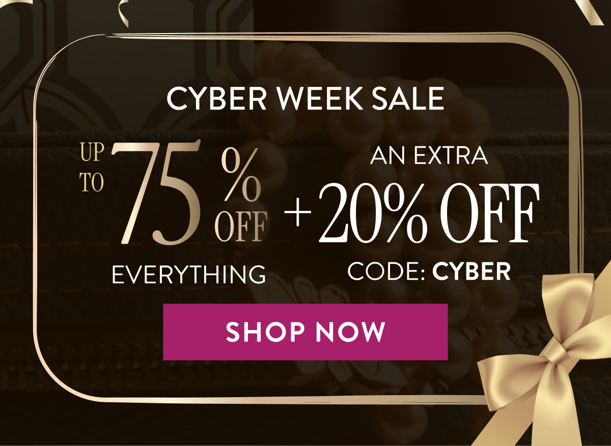 Up to 75% Off Everything + An Extra 20% OFF | Code: CYBER | Shop Now